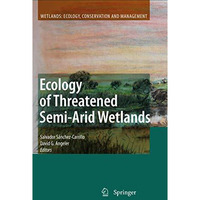 Ecology of Threatened Semi-Arid Wetlands: Long-Term Research in Las Tablas de Da [Paperback]