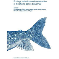 Ecology, behaviour and conservation of the charrs, genus Salvelinus [Hardcover]