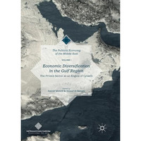 Economic Diversification in the Gulf Region, Volume I: The Private Sector as an  [Paperback]