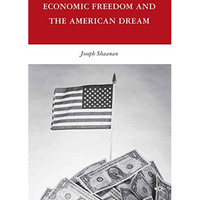 Economic Freedom and the American Dream [Paperback]