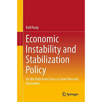 Economic Instability and Stabilization Policy: On the Path from Crises to State  [Hardcover]