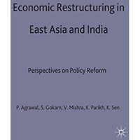 Economic Restructuring in East Asia and India: Perspectives on Policy Reform [Hardcover]