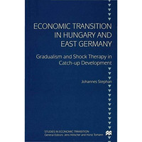 Economic Transition in Hungary and East Germany: Gradualism, Shock Therapy and C [Hardcover]