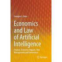 Economics and Law of Artificial Intelligence: Finance, Economic Impacts, Risk Ma [Paperback]