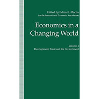 Economics in a Changing World: Volume 4: Development, Trade and the Environment [Paperback]