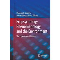 Ecopsychology, Phenomenology, and the Environment: The Experience of Nature [Paperback]