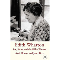 Edith Wharton: Sex, Satire and the Older Woman [Hardcover]