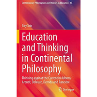 Education and Thinking in Continental Philosophy: Thinking against the Current i [Paperback]