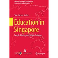 Education in Singapore: People-Making and Nation-Building [Hardcover]