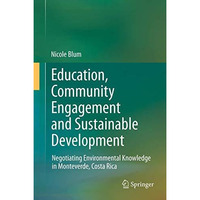 Education, Community Engagement and Sustainable Development: Negotiating Environ [Paperback]