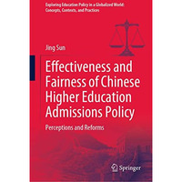 Effectiveness and Fairness of Chinese Higher Education Admissions Policy: Percep [Hardcover]