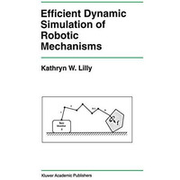 Efficient Dynamic Simulation of Robotic Mechanisms [Hardcover]