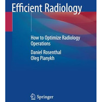 Efficient Radiology: How to Optimize Radiology Operations [Paperback]