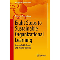 Eight Steps to Sustainable Organizational Learning: How to Tackle Search and Tra [Hardcover]