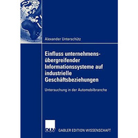 Einfluss unternehmens?bergreifender Informationssysteme auf industrielle Gesch?f [Paperback]