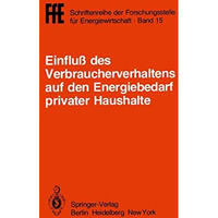 Einflu? des Verbraucherverhaltens auf den Energiebedarf privater Haushalte: Vort [Paperback]