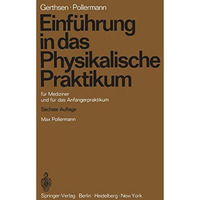 Einf?hrung in das Physikalische Praktikum: f?r Mediziner und f?r das Anf?ngerpra [Paperback]