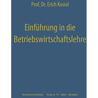 Einf?hrung in die Betriebswirtschaftslehre: Die Unternehmung als wirtschaftliche [Paperback]