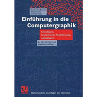 Einf?hrung in die Computergraphik: Grundlagen, Geometrische Modellierung, Algori [Paperback]