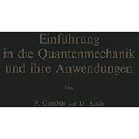 Einf?hrung in die Quantenmechanik und ihre Anwendungen [Paperback]