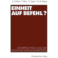 Einheit auf Befehl?: Wehrpflichtige und der deutsche Einigungsproze? [Paperback]