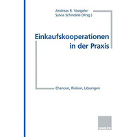 Einkaufskooperationen in der Praxis: Chancen, Risiken, L?sungen [Paperback]