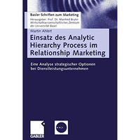 Einsatz des Analytic Hierarchy Process im Relationship Marketing: Eine Analyse s [Paperback]