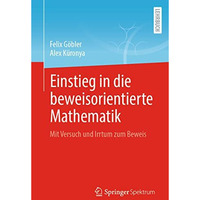 Einstieg in die beweisorientierte Mathematik: Mit Versuch und Irrtum zum Beweis [Paperback]