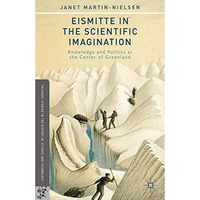 Eismitte in the Scientific Imagination: Knowledge and Politics at the Center of  [Paperback]