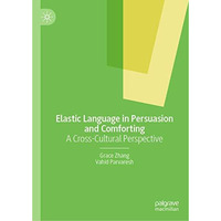 Elastic Language in Persuasion and Comforting: A Cross-Cultural Perspective [Hardcover]