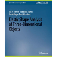 Elastic Shape Analysis of Three-Dimensional Objects [Paperback]