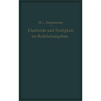 Elastizit?t und Festigkeit im Rohrleitungsbau: Statische  Berechnung der Rohrlei [Paperback]