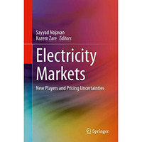 Electricity Markets: New Players and Pricing Uncertainties [Hardcover]