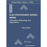 Electroceramic-Based MEMS: Fabrication-Technology and Applications [Paperback]