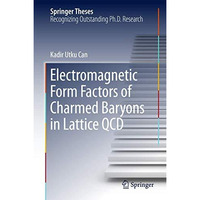 Electromagnetic Form Factors of Charmed Baryons in Lattice QCD [Hardcover]