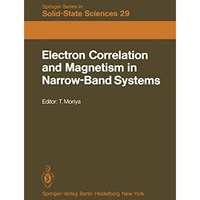 Electron Correlation and Magnetism in Narrow-Band Systems: Proceedings of the Th [Paperback]