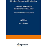 Electron and Photon Interactions with Atoms: Festschrift for Professor Ugo Fano [Paperback]