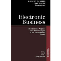 Electronic Business: Theoretische Aspekte und Anwendungen in der betrieblichen P [Hardcover]