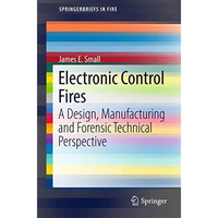 Electronic Control Fires: A Design, Manufacturing and Forensic Technical Perspec [Paperback]