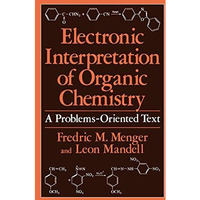 Electronic Interpretation of Organic Chemistry: A Problems-Oriented Text [Paperback]