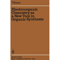 Electroorganic Chemistry as a New Tool in Organic Synthesis [Paperback]