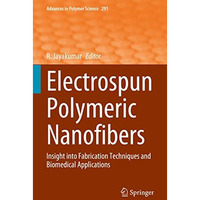 Electrospun Polymeric Nanofibers: Insight into Fabrication Techniques and Biomed [Hardcover]