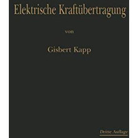 Elektrische Kraft?bertragung: Ein Lehrbuch f?r Elektrotechniker [Paperback]