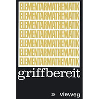 Elementarmathematik griffbereit: Definitionen, Theoreme, Beispiele [Paperback]