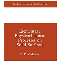 Elementary Physicochemical Processes on Solid Surfaces [Hardcover]