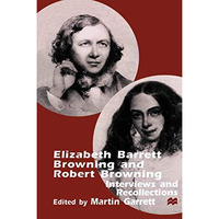 Elizabeth Barrett Browning and Robert Browning: Interviews and Recollections [Hardcover]