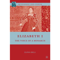 Elizabeth I: The Voice of a Monarch [Hardcover]