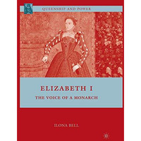 Elizabeth I: The Voice of a Monarch [Paperback]