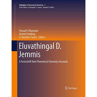 Eluvathingal D. Jemmis: A Festschrift from Theoretical Chemistry Accounts [Paperback]