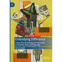 Embodying Difference: Critical Phenomenology and Narratives of Disability, Race, [Hardcover]